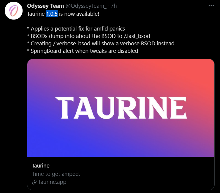 Taurine 1.0.5 is now available!

* Applies a potential fix for amfid panics
* BSODs dump info about the BSOD to /.last_bsod
* Creating /.verbose_bsod will show a verbose BSOD instead
* SpringBoard alert when tweaks are disabled
